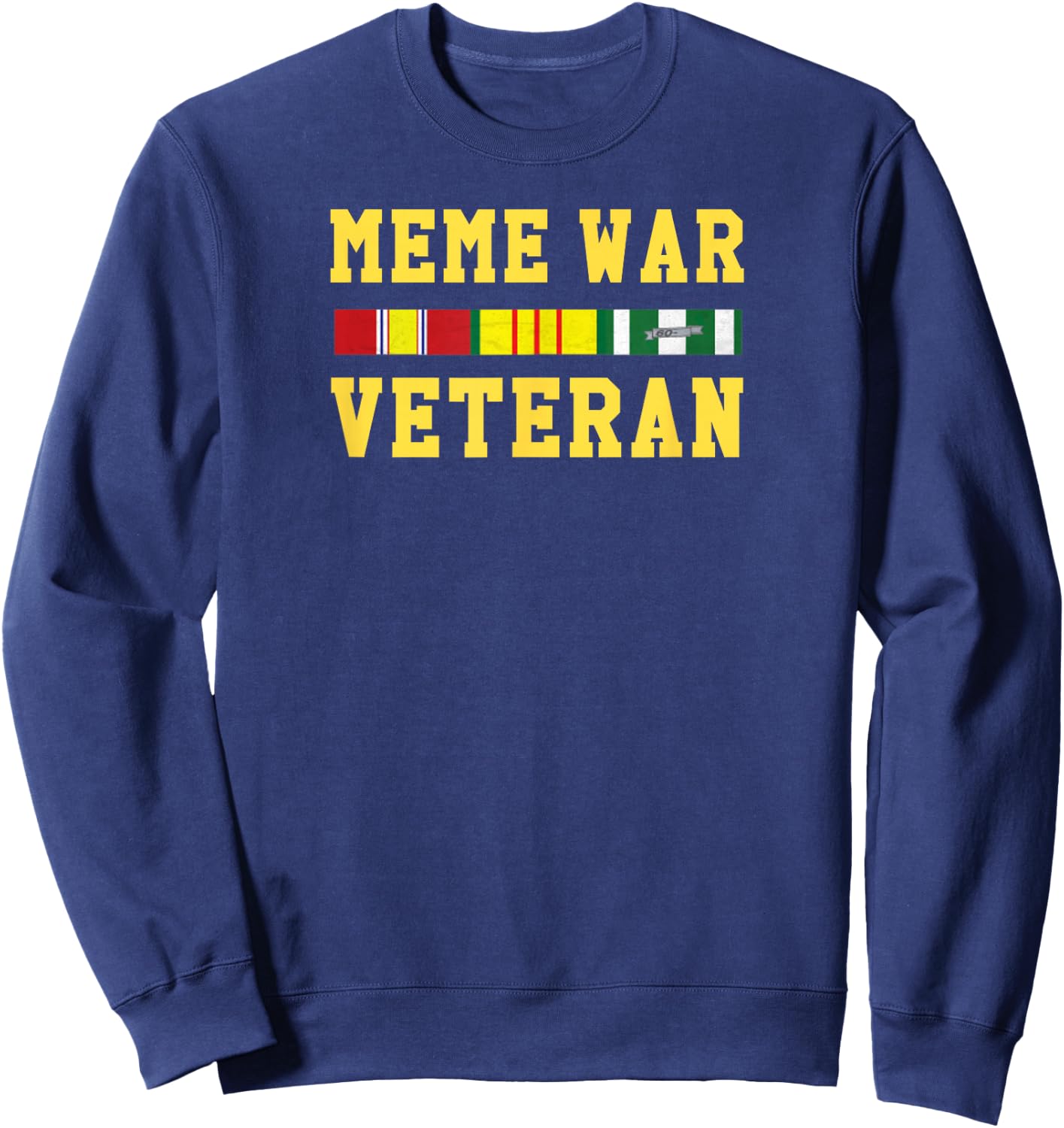 Meme War Veteran T Shirt - Funny Dank Meme Sweatshirt - Sweatshirt | Navy