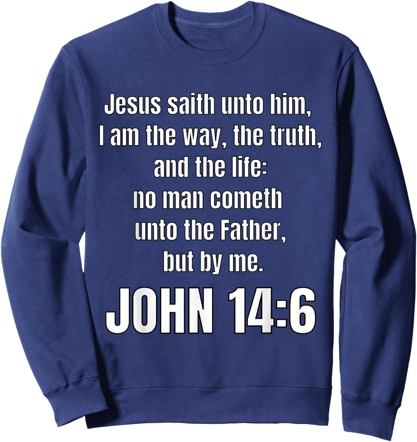 John 14:6 I am the way, the truth, and the life Sweatshirt - Sweatshirt | Navy