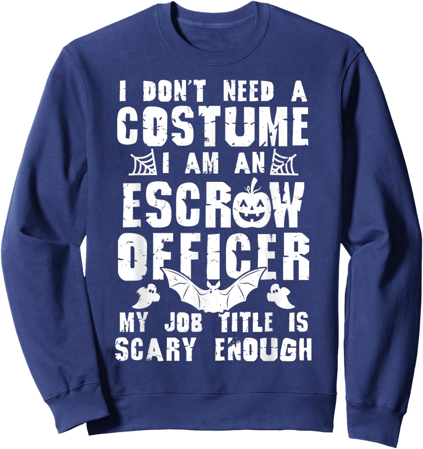 Escrow Officer Scary Enough Funny Halloween Boo Sweatshirt - Sweatshirt | Navy