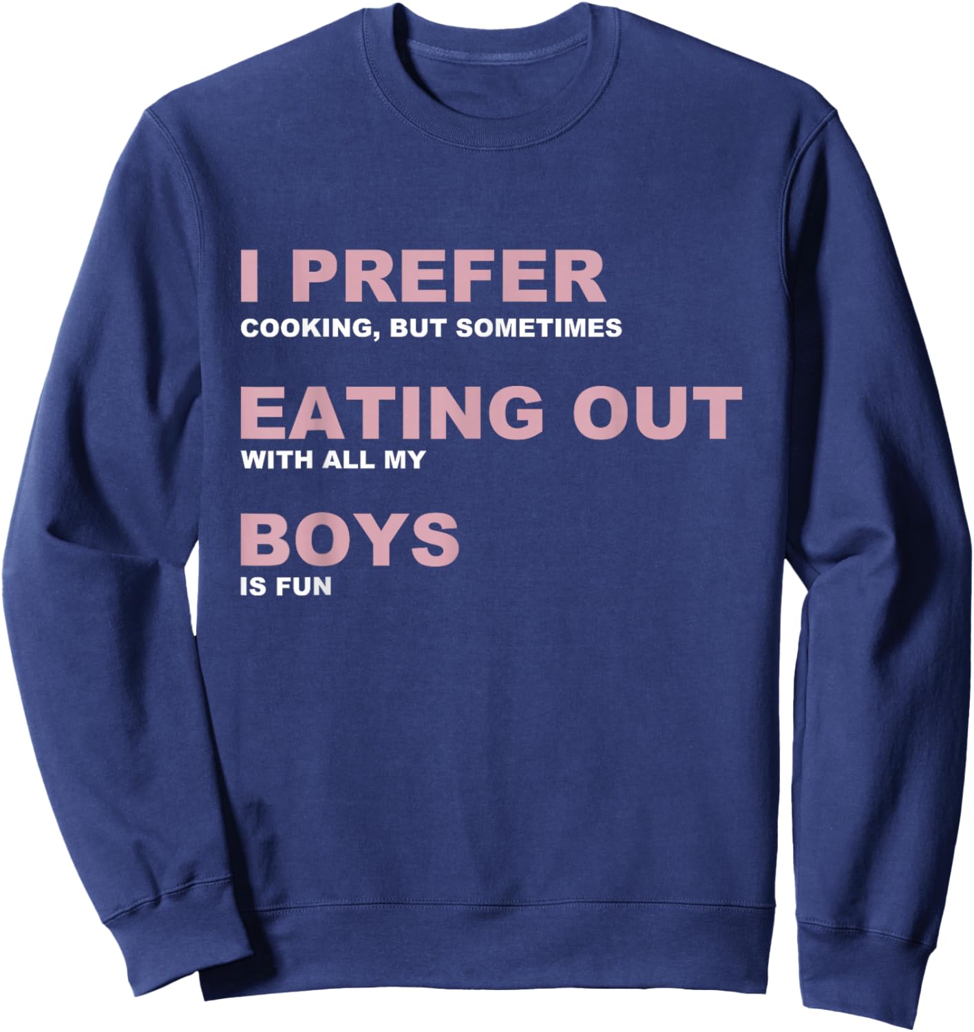 I Prefer Cooking Eating Out With All My Boys Is Fun Sweatshirt - Sweatshirt | Navy