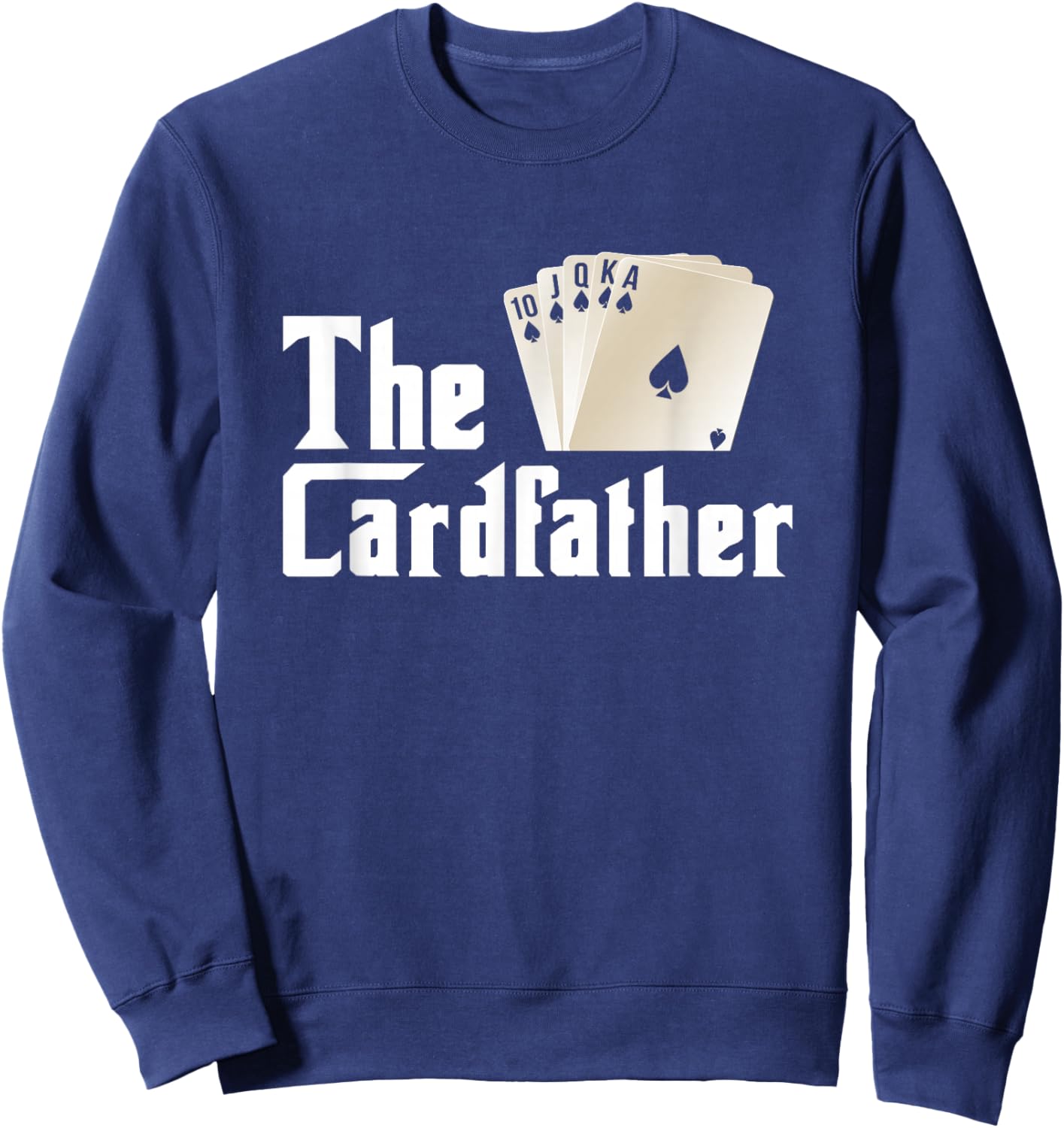 The Card-Father Poker Game Cards Playing Gambling Gambler Sweatshirt - Sweatshirt | Navy