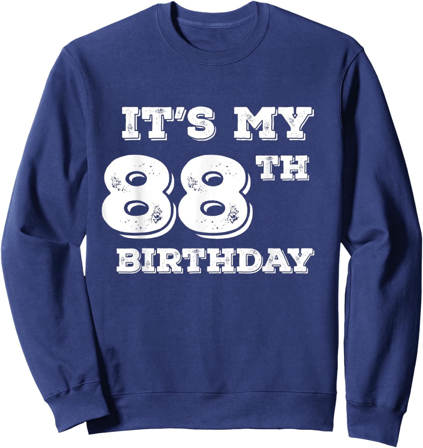 It Is My 88th Birthday Sweatshirt - Sweatshirt | Navy
