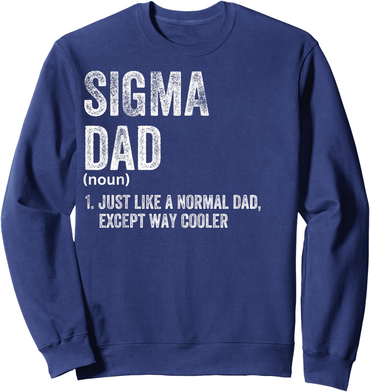 Sigma Dad Funny Meme Sigma Sweatshirt - Sweatshirt | Navy