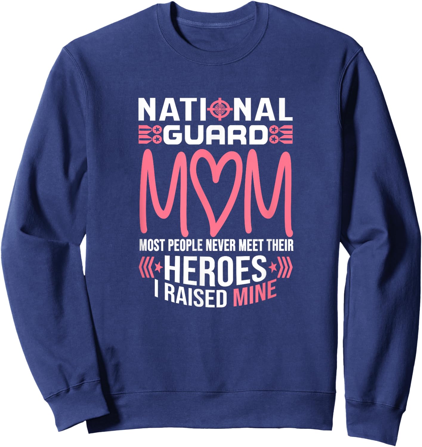 National Guard Mom Shirt Army Heroes Gifts Military family Sweatshirt - Sweatshirt | Navy