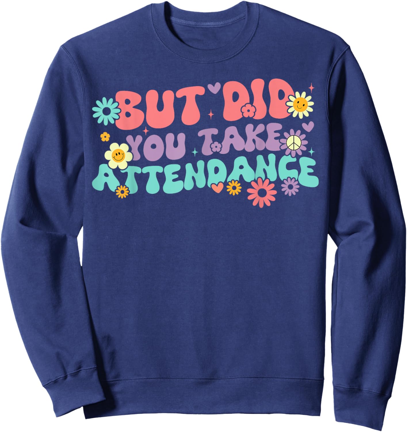 But Did You Take Attendance Retro Attendance Secretary Lover Sweatshirt - Sweatshirt | Navy