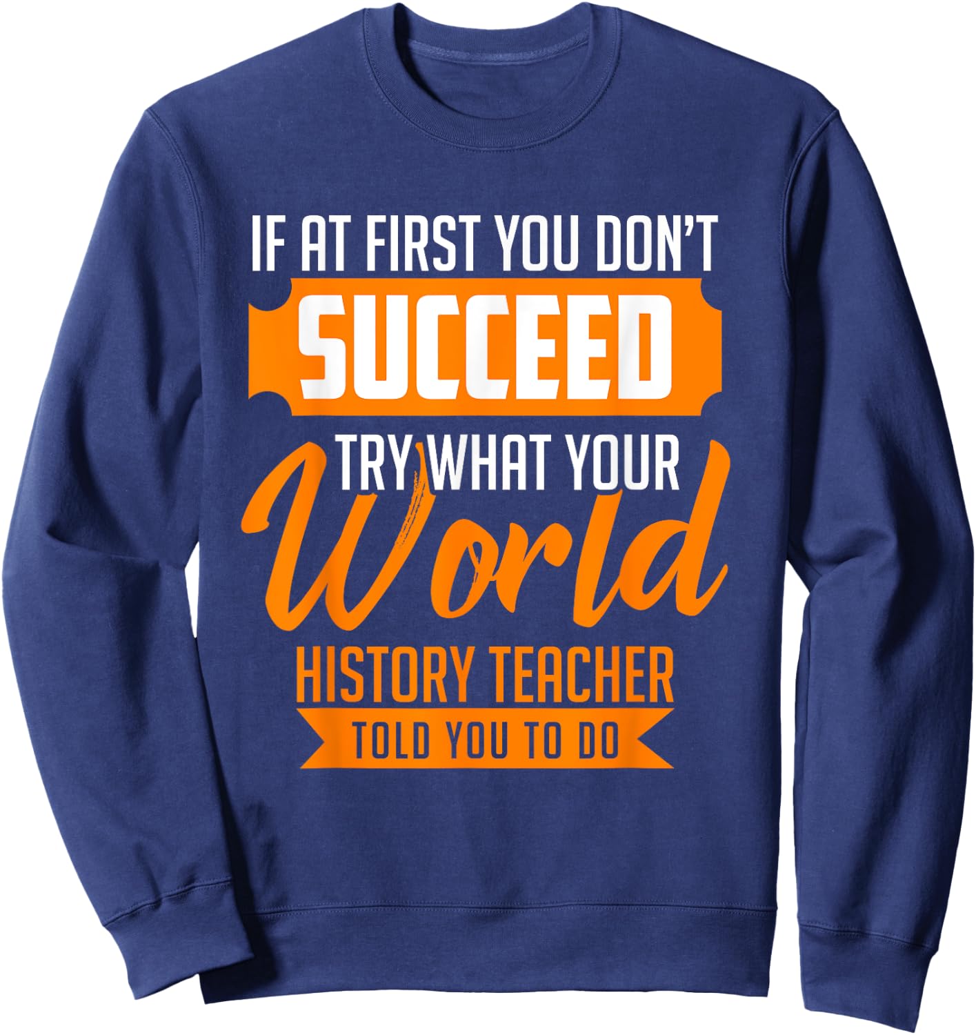 History Professor Student Teacher Gift World History Sweatshirt - Sweatshirt | Navy