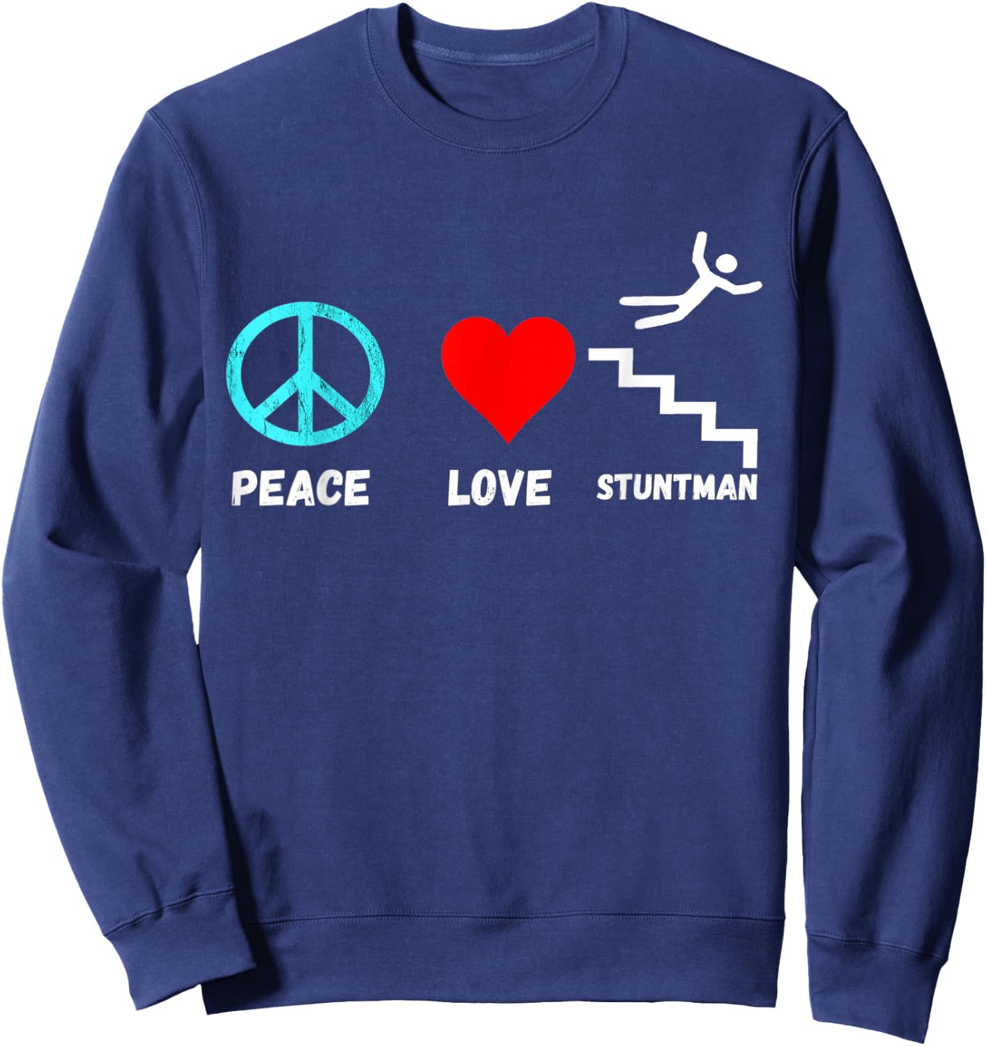 Stuntman Peace Love Stairs Falling Down Fly Off Sweatshirt - Sweatshirt | Navy