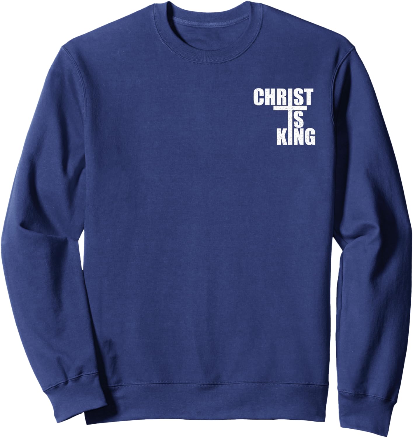 Christ is King Jesus is King Cross Crucifix Sweatshirt - Sweatshirt | Navy