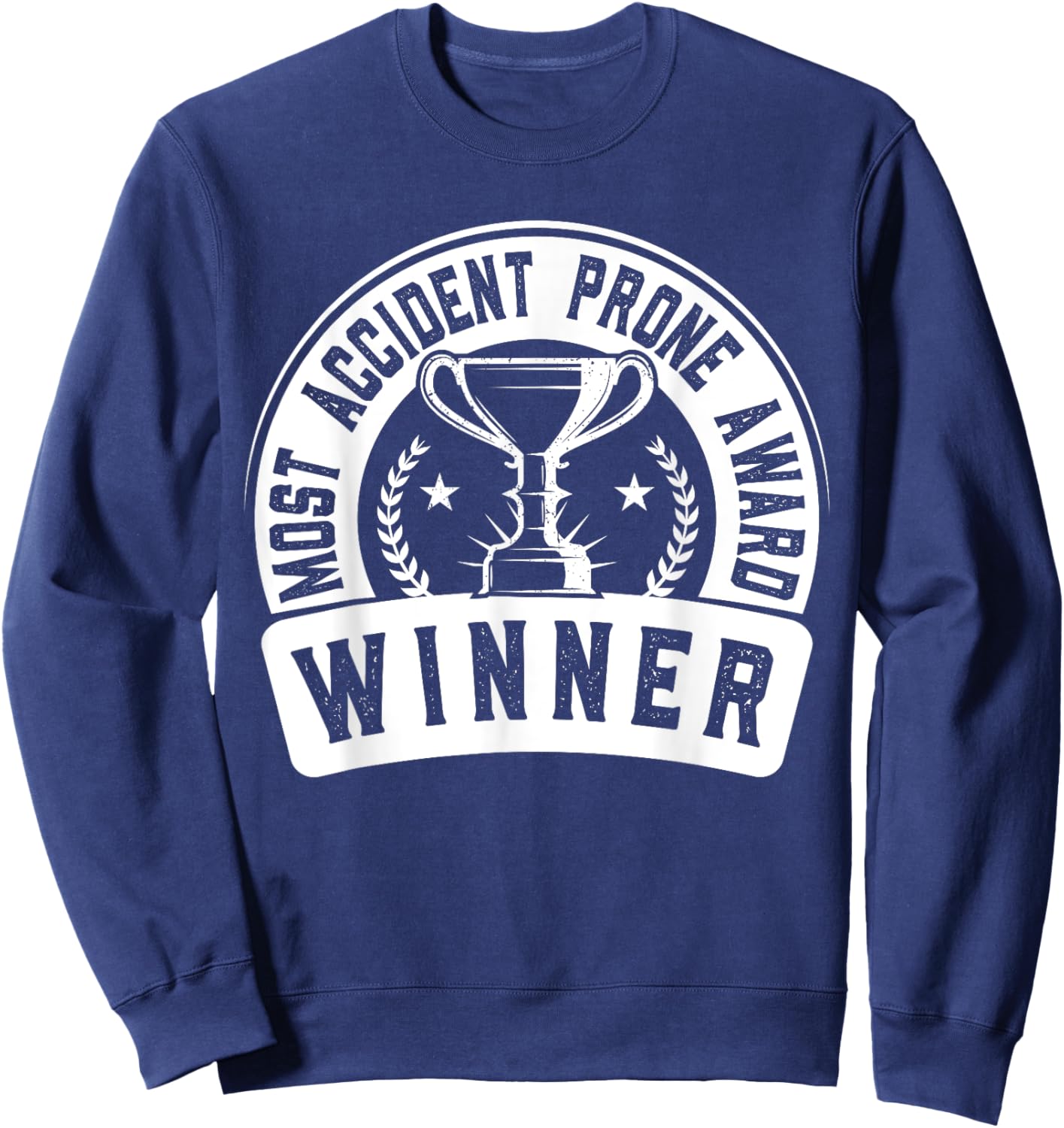 Most Accident Prone Award Winner Funny Surgery Recovery Sweatshirt - Sweatshirt | Navy