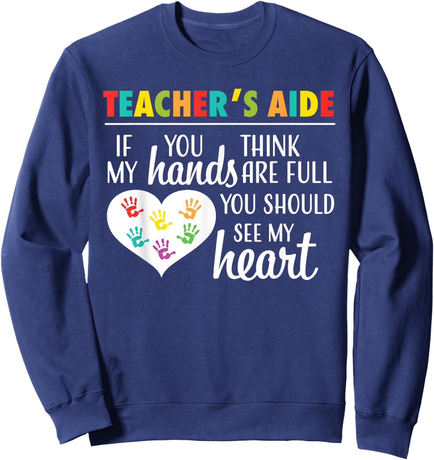 Teacher Aide Appreciation Cute Heart Sweatshirt - Sweatshirt | Navy