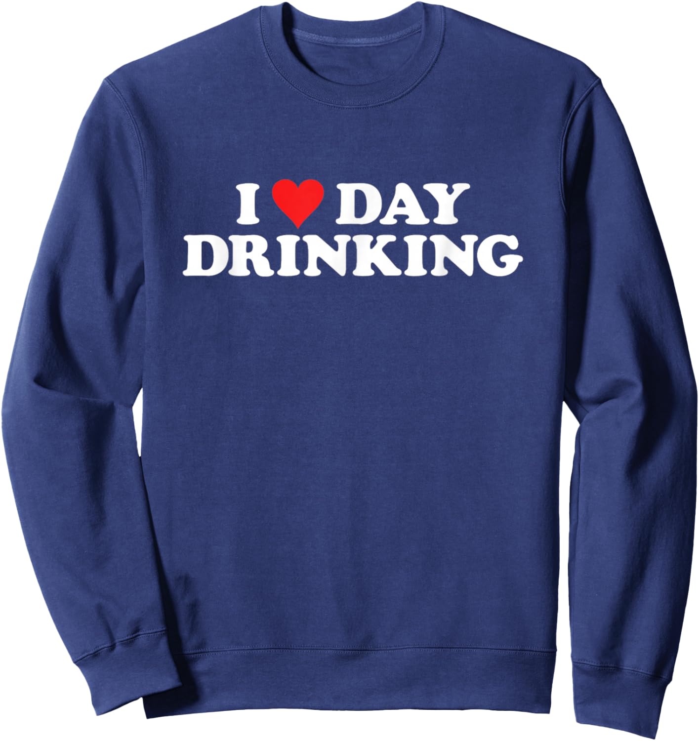 I Love Day Drinking Heart Sweatshirt - Sweatshirt | Navy