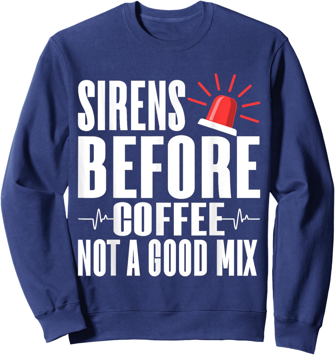 Sirens before Coffee not a good Mix Paramedic Sweatshirt - Sweatshirt | Navy