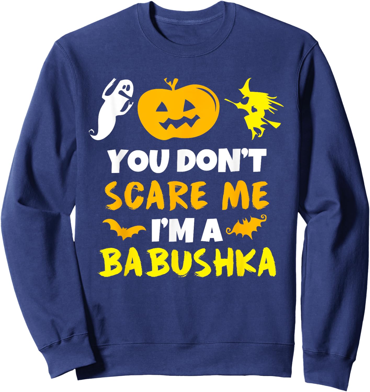 Don't Scare Me Babushka Costume Halloween Easy Lazy Sweatshirt - Sweatshirt | Navy