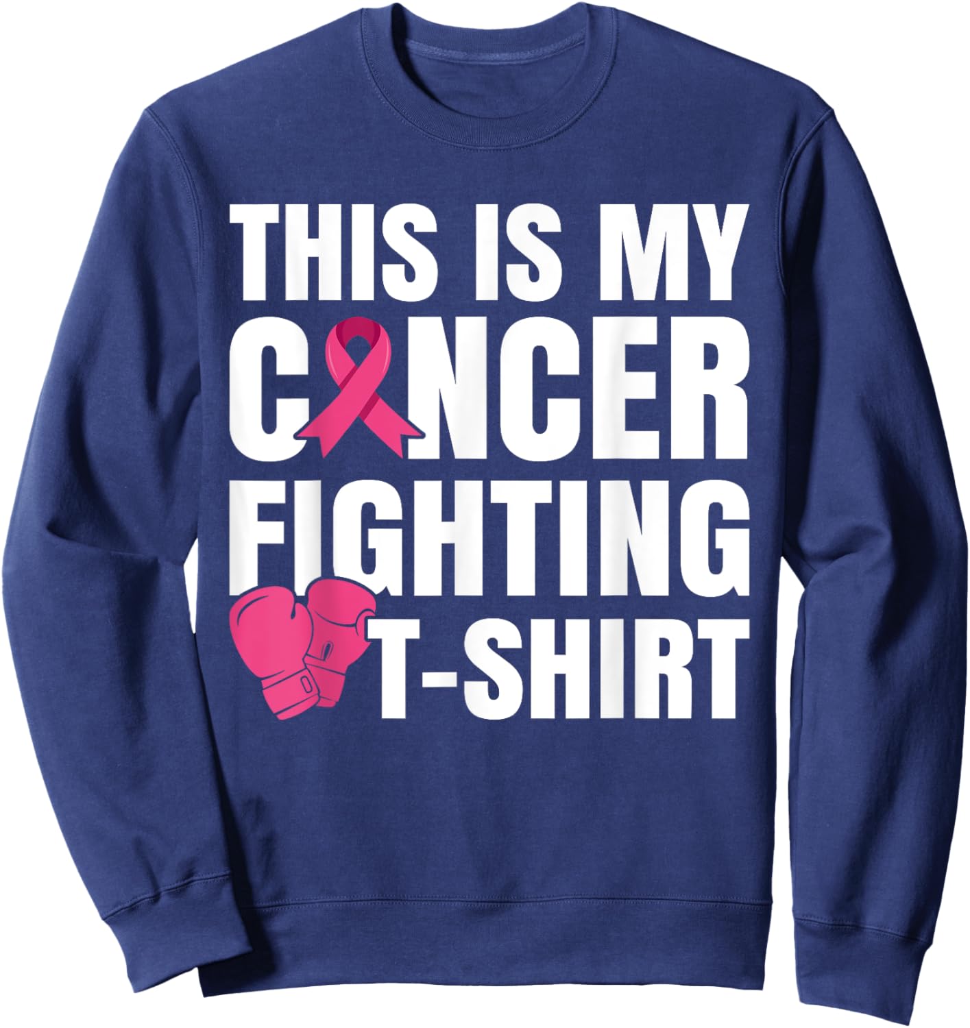 This Is My Cancer Fighting Sweatshirt - Sweatshirt | Navy