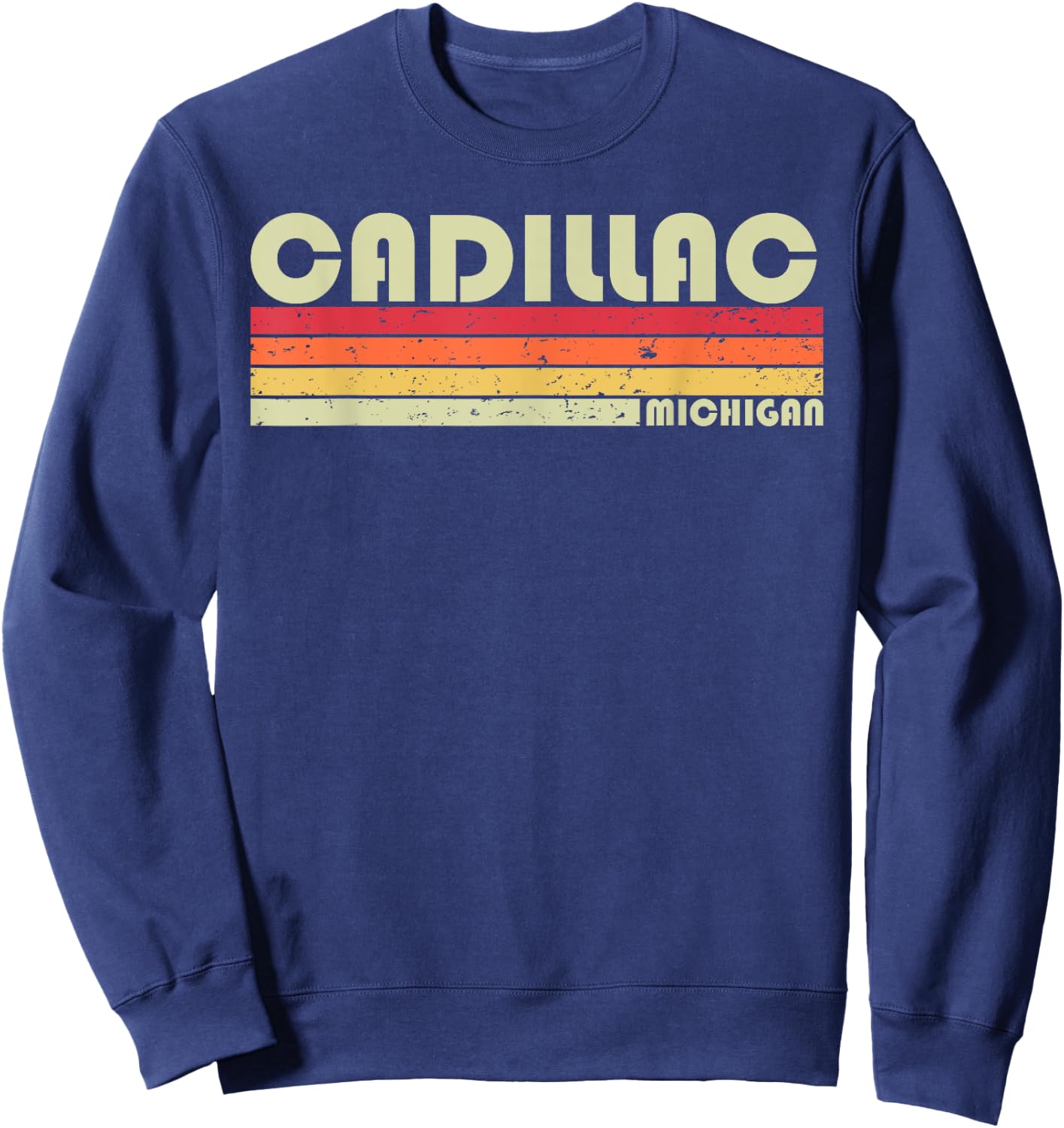 CADILLAC MI MICHIGAN Funny City Home Roots Gift Retro 80s Sweatshirt - Sweatshirt | Navy