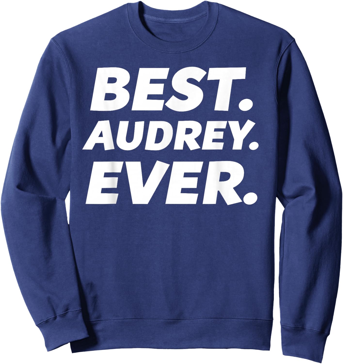Cute Best Audrey Ever Women Girl Kid Shirt Sweatshirt - Sweatshirt | Navy