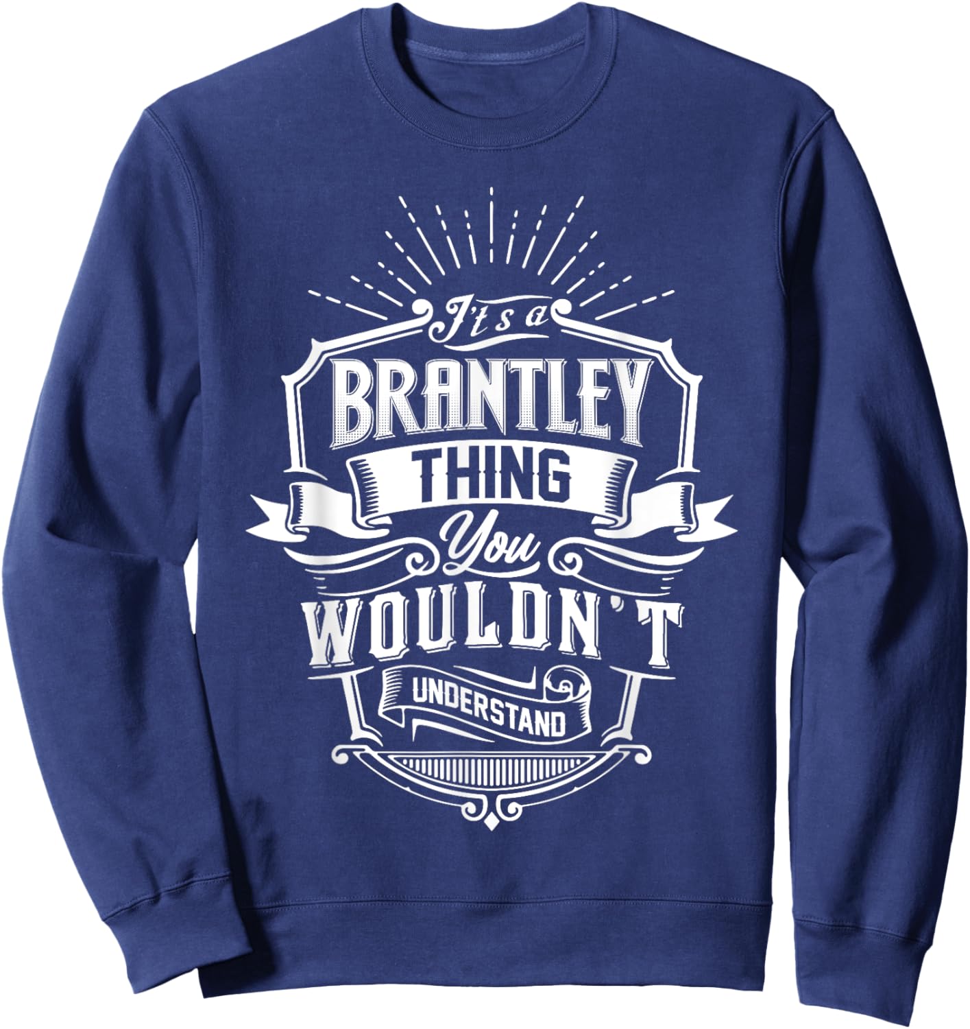 It's A BRANTLEY Thing You Wouldn't Understand Name Vintage Sweatshirt - Sweatshirt | Navy