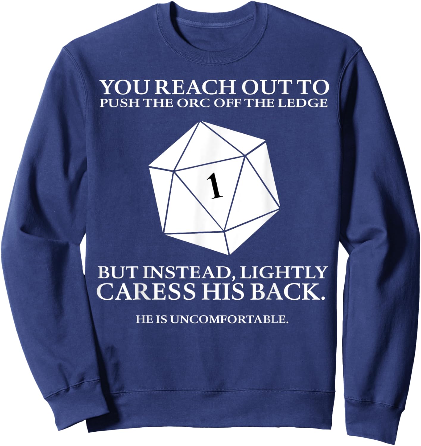 You Reach Out To Push The Orc Off The Ledge But Instead Sweatshirt - Sweatshirt | Navy