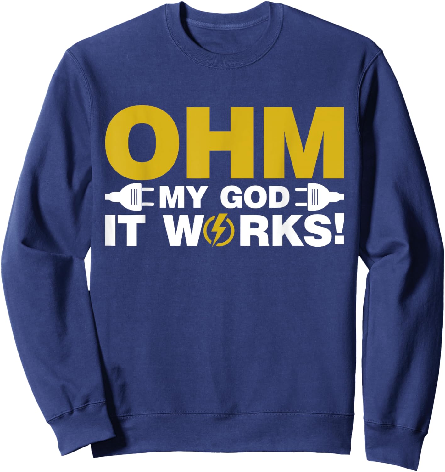 Ohm my God it Works Electrician Sweatshirt - Sweatshirt | Navy