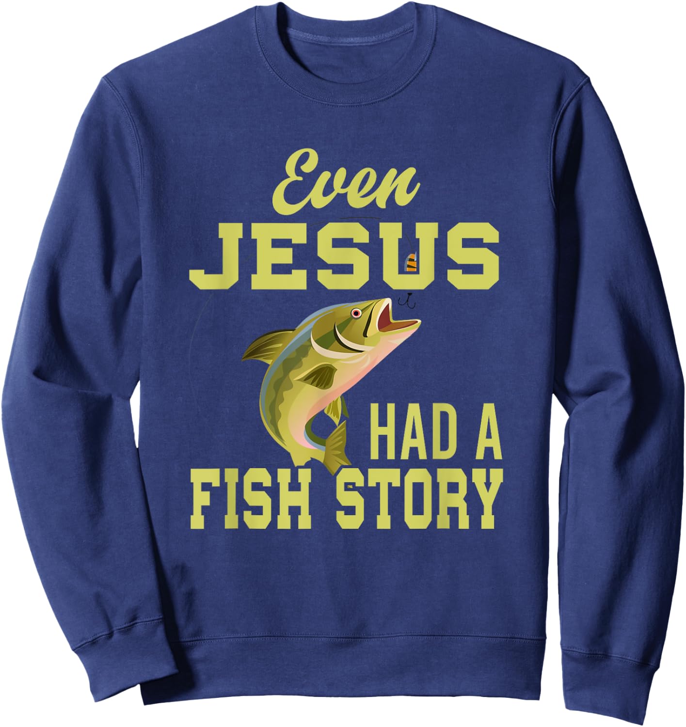 Even Jesus Had A Fish Story Jesus Sweatshirt - Sweatshirt | Navy