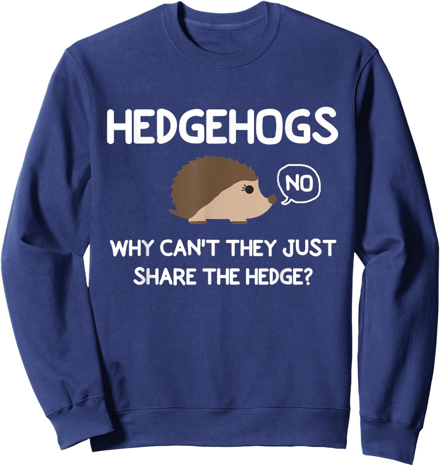 Funny, HedgeHogs Why Can't They Just Share The Hedge Sweatshirt - Sweatshirt | Navy
