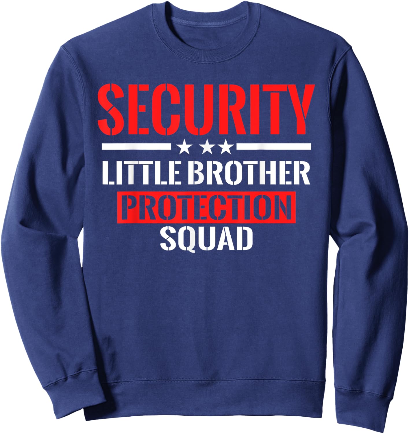Security Little Brother Protection Squad Birthday Bro Party Sweatshirt - Sweatshirt | Navy