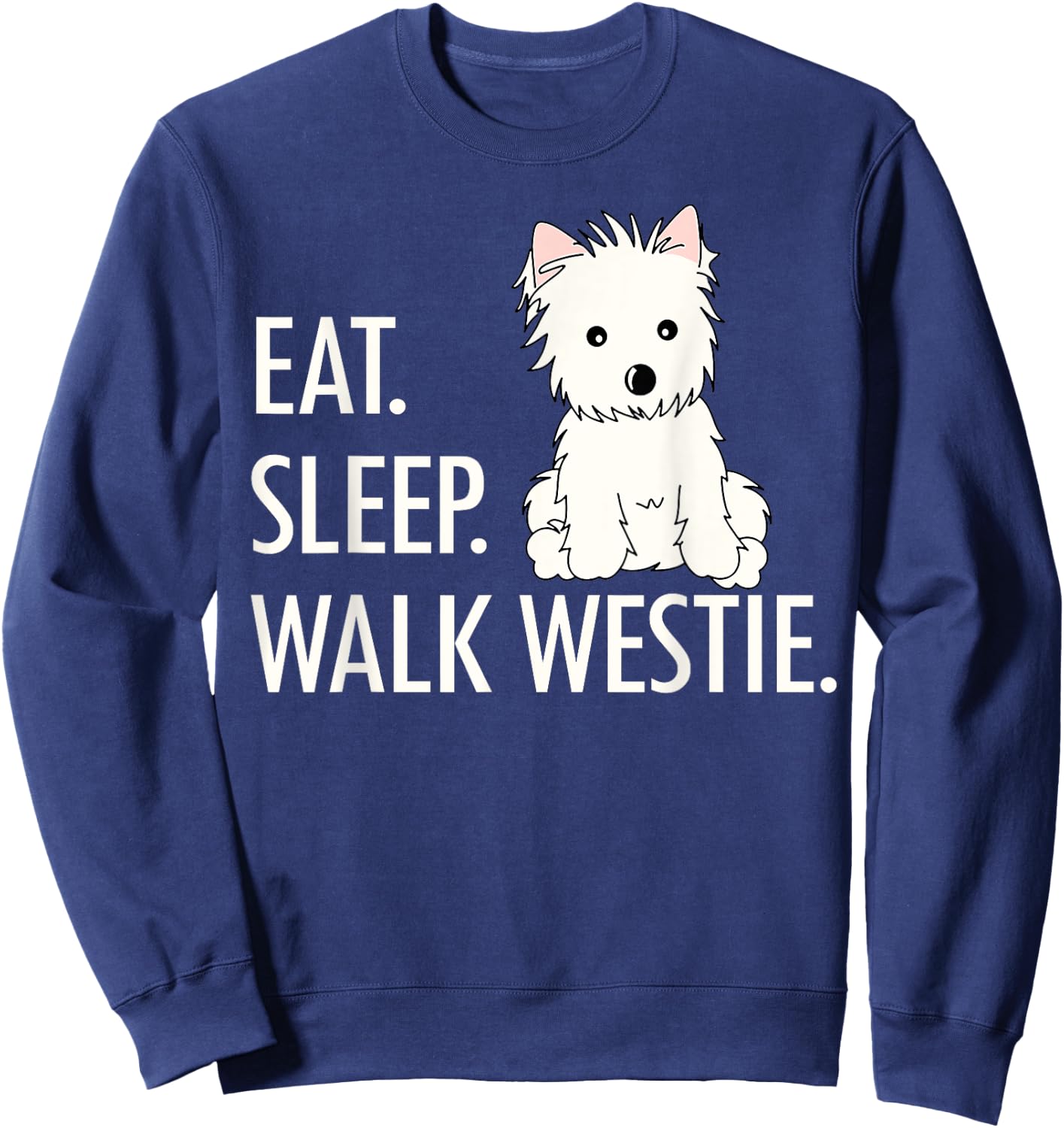 Eat Sleep Walk Westie Sweatshirt - Sweatshirt | Navy