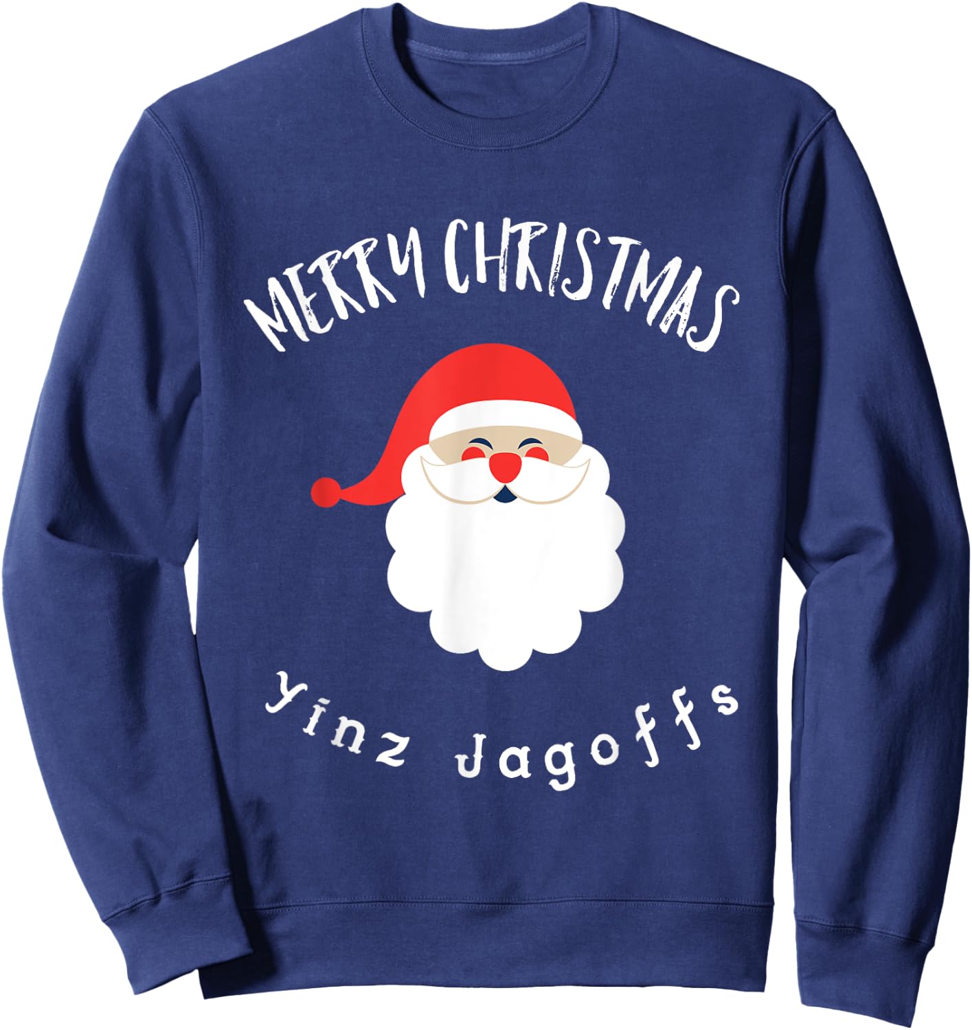 Merry Christmas Yinz Jagoffs Pittsburgh, Pittsburghese Sweatshirt - Sweatshirt | Navy