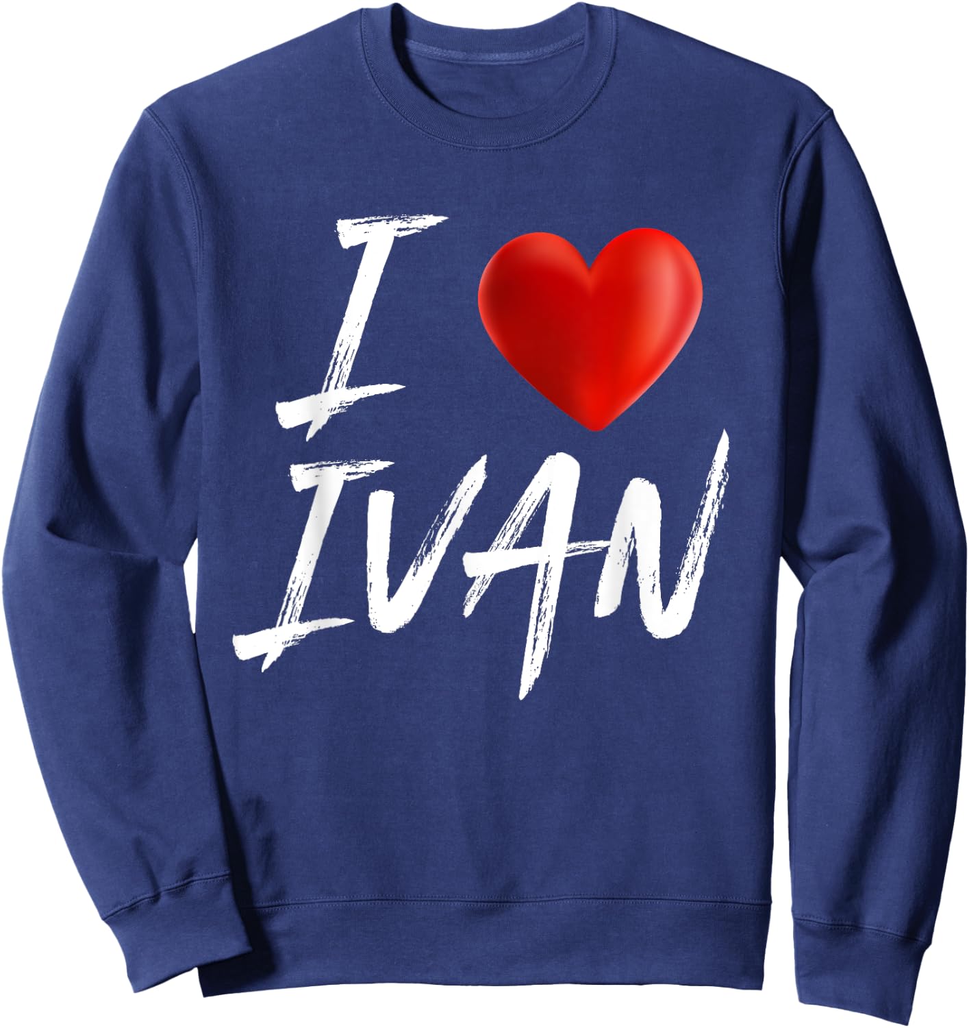 I Love Heart IVAN Family Name T Shirt Sweatshirt - Sweatshirt | Navy