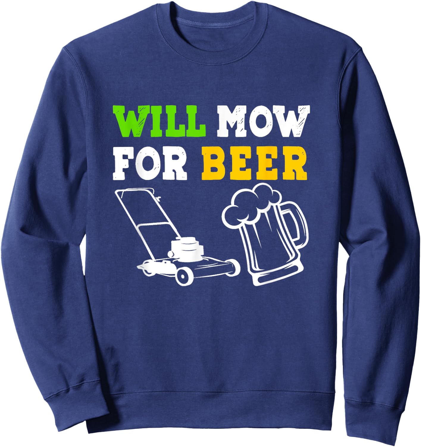 Will Mow For Beer Sweatshirt - Sweatshirt | Navy