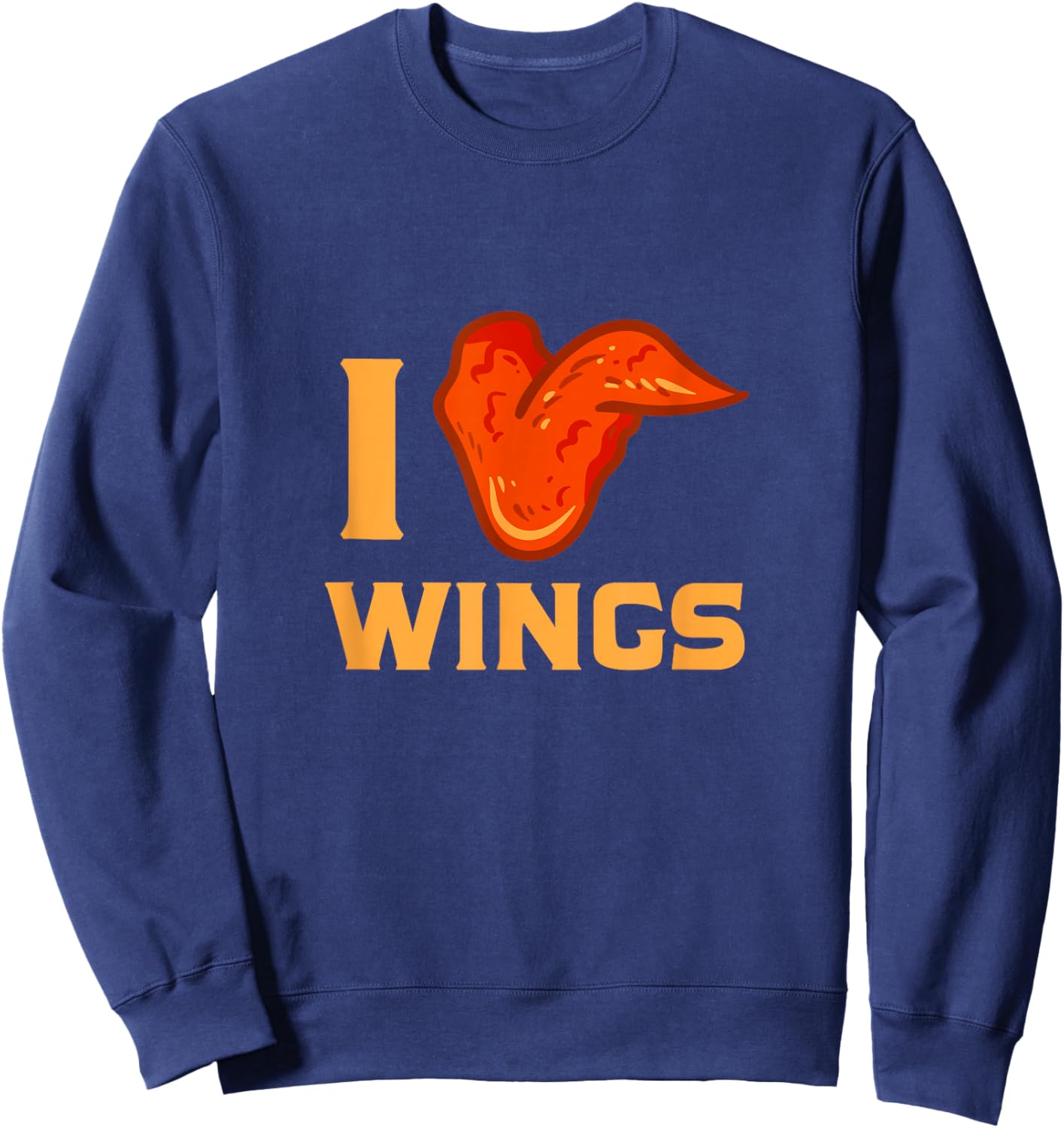 I Love Wings Chicken Wing Food Lovers Sweatshirt - Sweatshirt | Navy