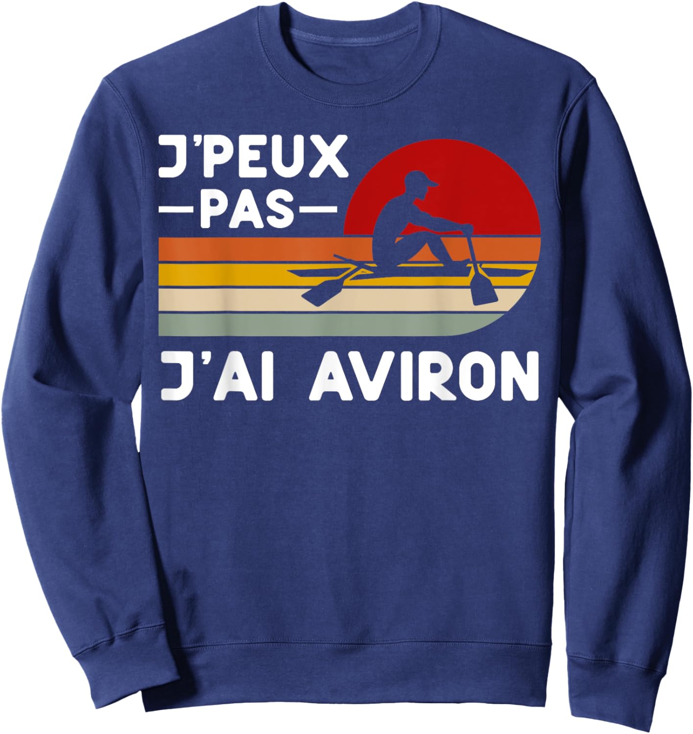 Je Peux Pas J'ai Rowing Humour Rowing Coach , Black, S Sweatshirt - Sweatshirt | Navy