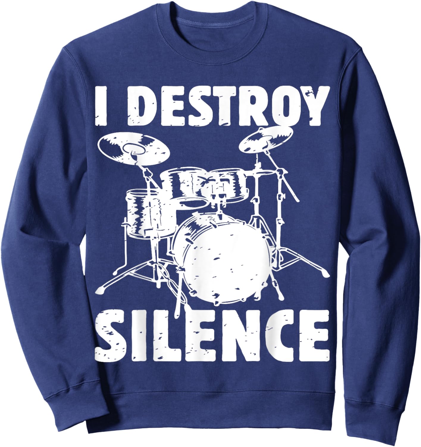 I Destroy Silence Funny Drummer Drum Player Music Pun Outfit Sweatshirt - Sweatshirt | Navy