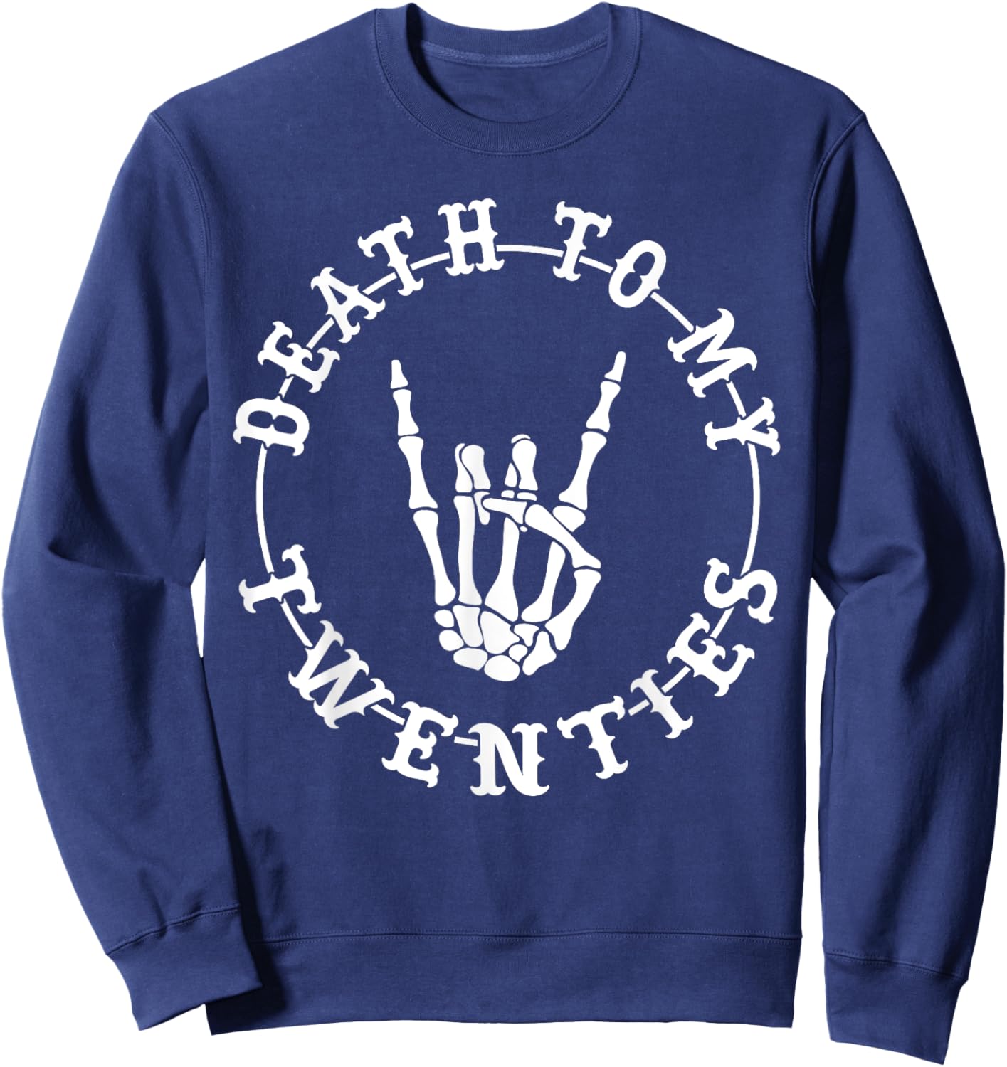 Death To My Twenties 30th Birthday Skeleton Hand Halloween Sweatshirt - Sweatshirt | Navy