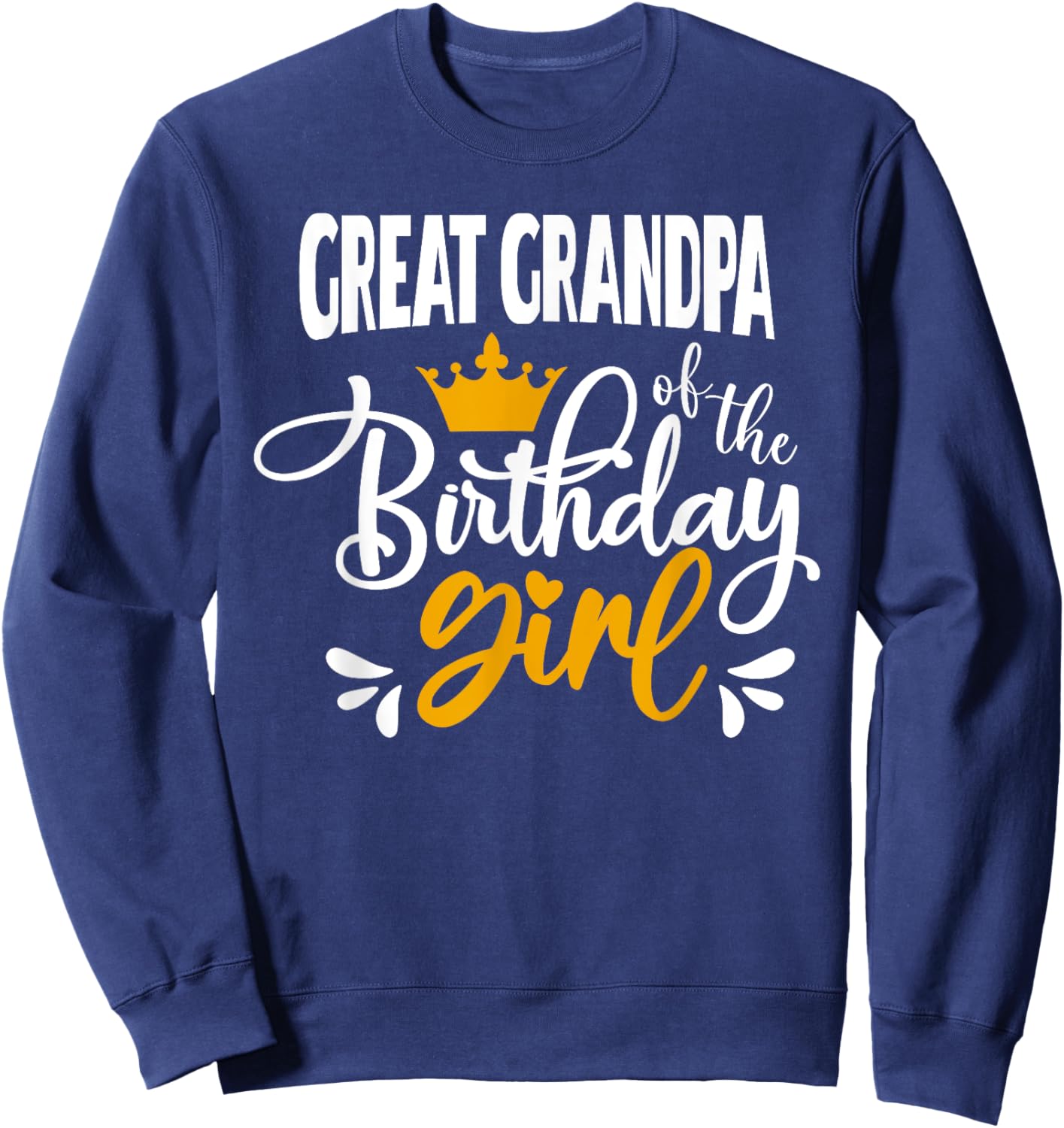 Great Grandpa of The Birthday For Girl Party Birthday For Sweatshirt - Sweatshirt | Navy