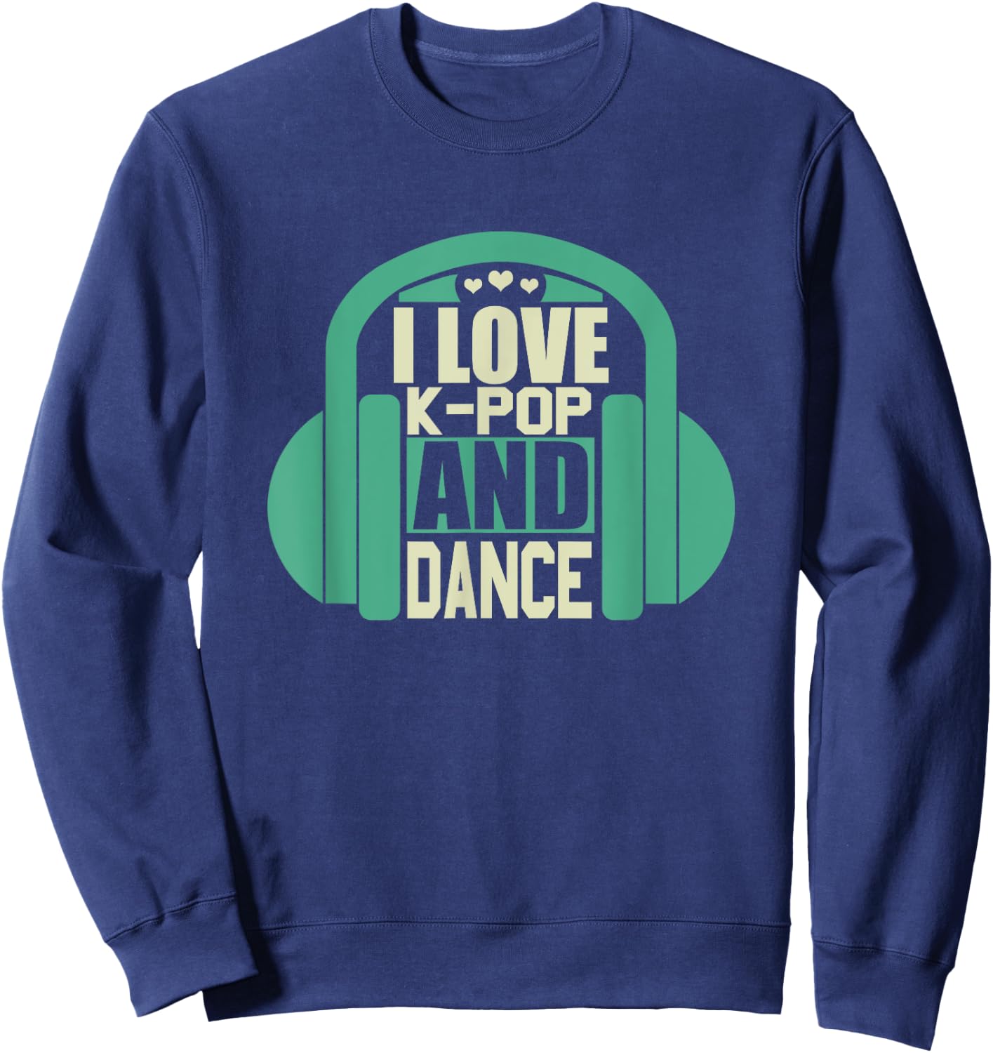 I Love K-Pop And Dance Sweatshirt - Sweatshirt | Navy