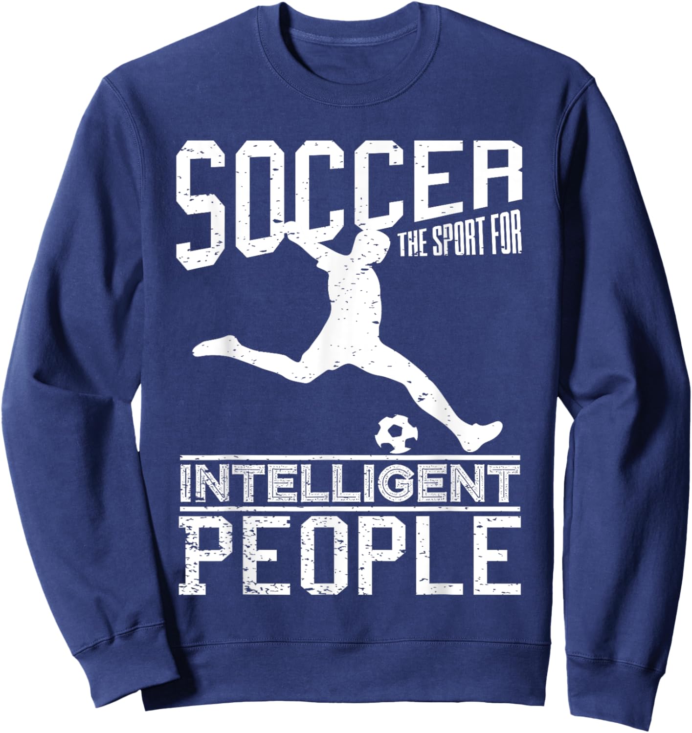 Soccer The Sport For Intelligent People Funny Outfit Sweatshirt - Sweatshirt | Navy
