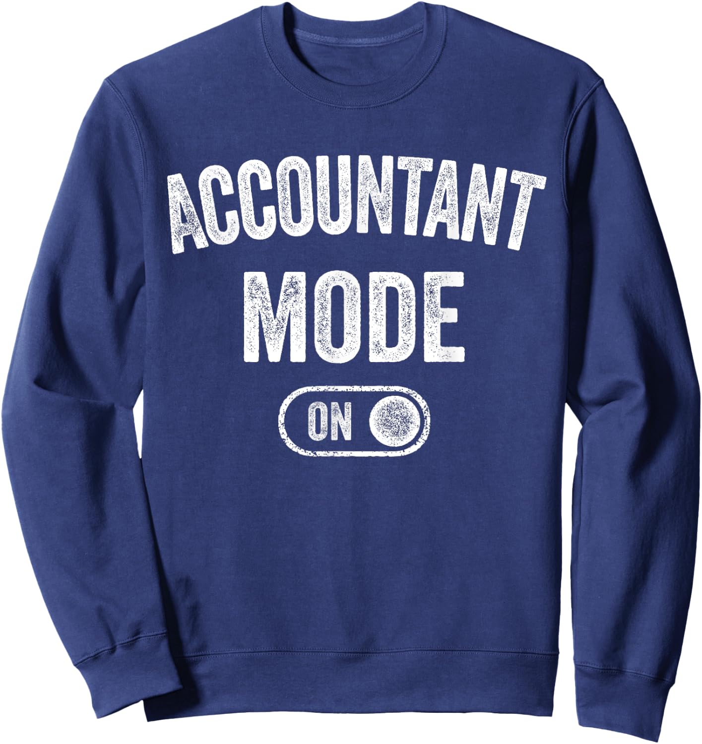 Accountant Mode On Funny Bookkeeper Gift Financial Analyst Sweatshirt - Sweatshirt | Navy