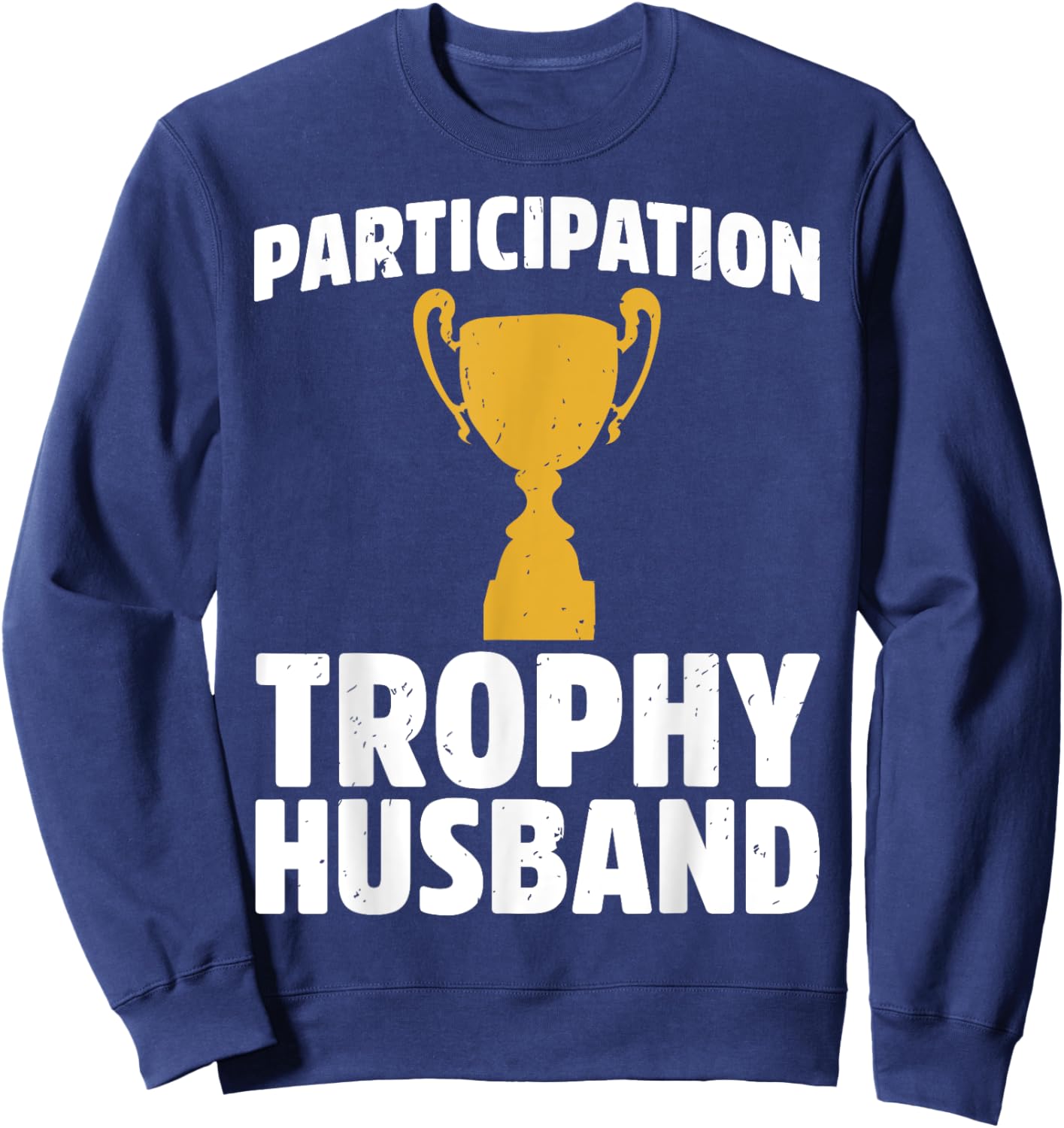 Participation Trophy Husband Sweatshirt - Sweatshirt | Navy