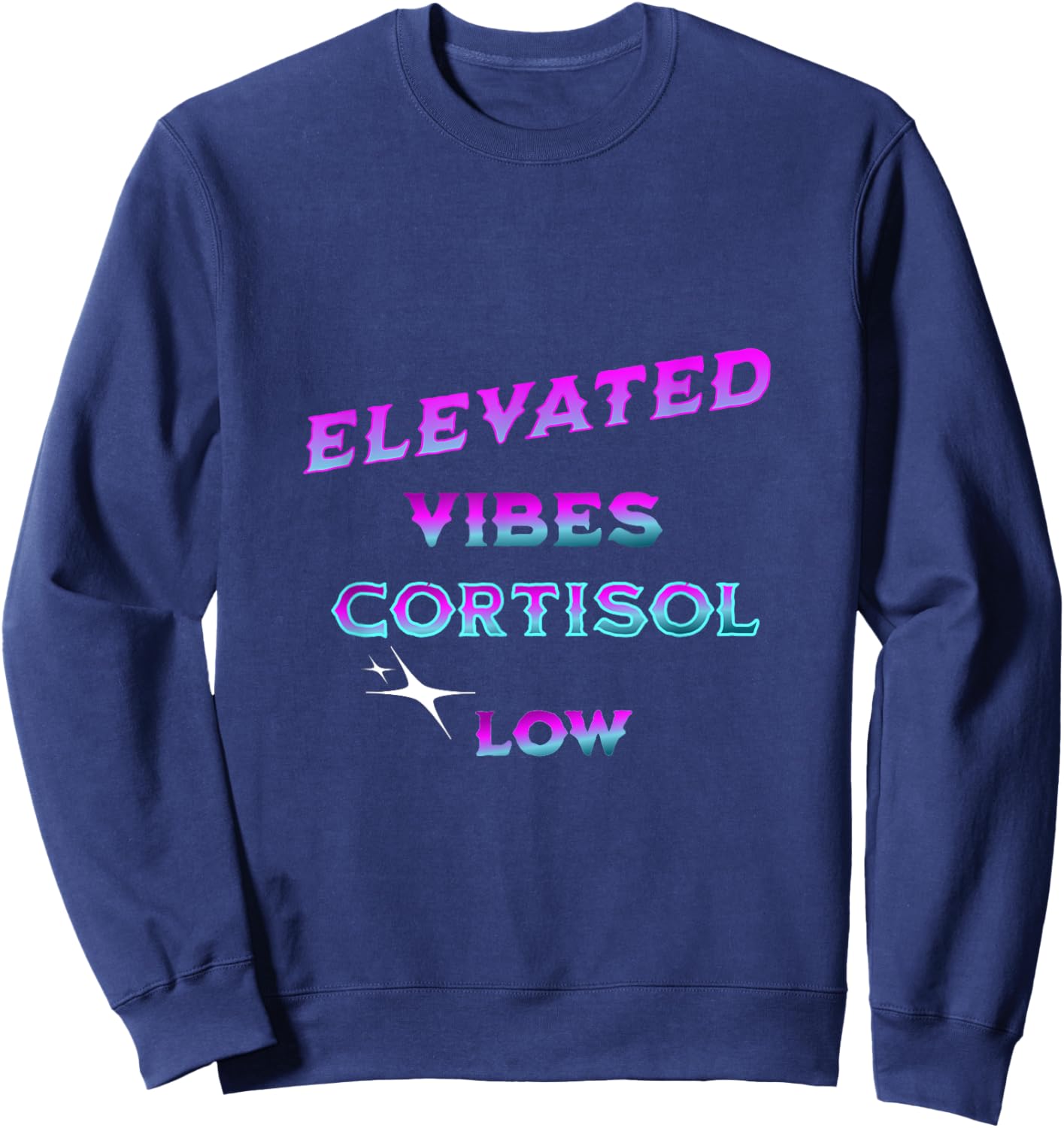 Stress Free Life Low Cortisol Anxiety Mental Health Positive Sweatshirt - Sweatshirt | Navy