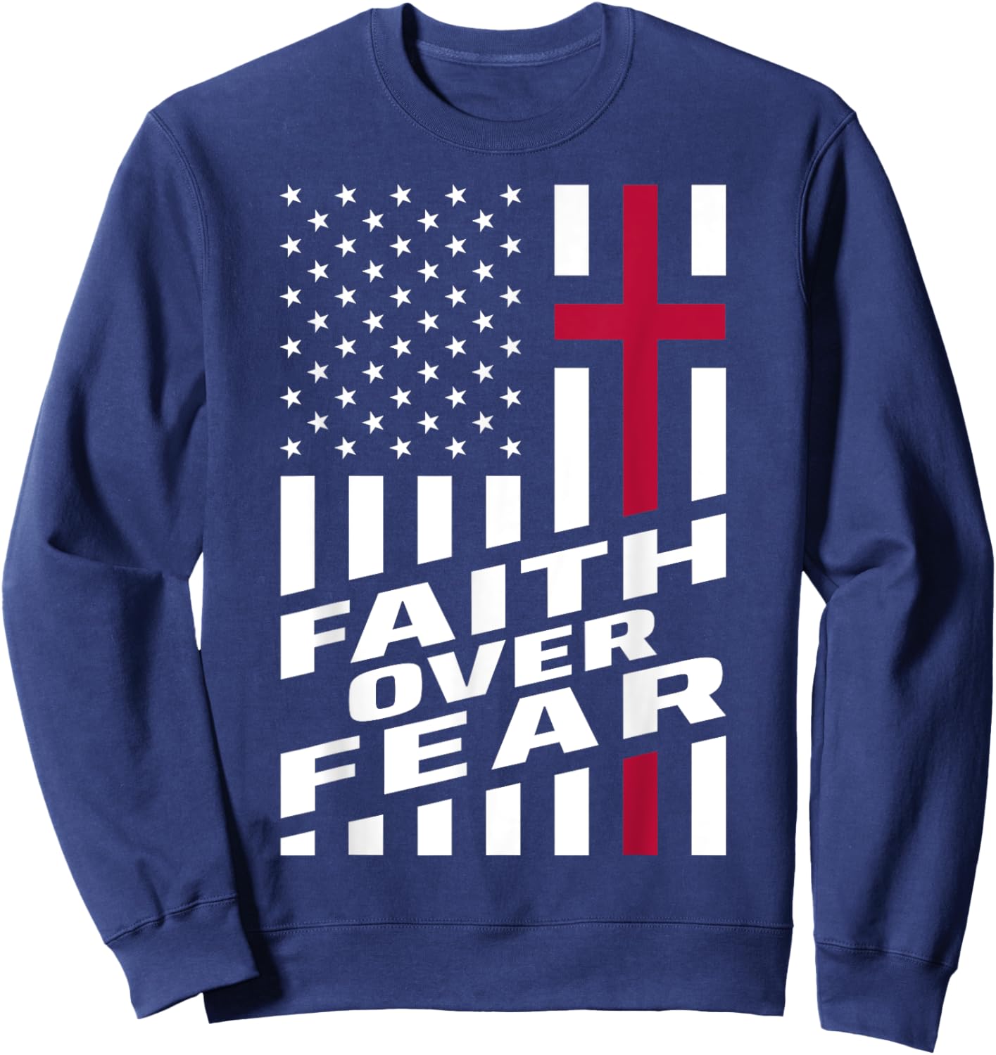 Faith Over Fear Christ Christian Cross US USA American Flag Sweatshirt - Sweatshirt | Navy