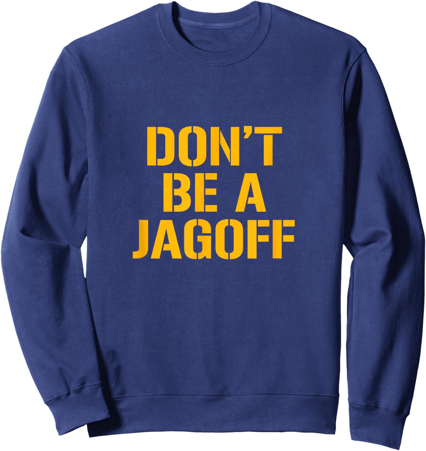 Funny Pittsburgh Locals Don't Be a Jagoff Yinz Sweatshirt - Sweatshirt | Navy