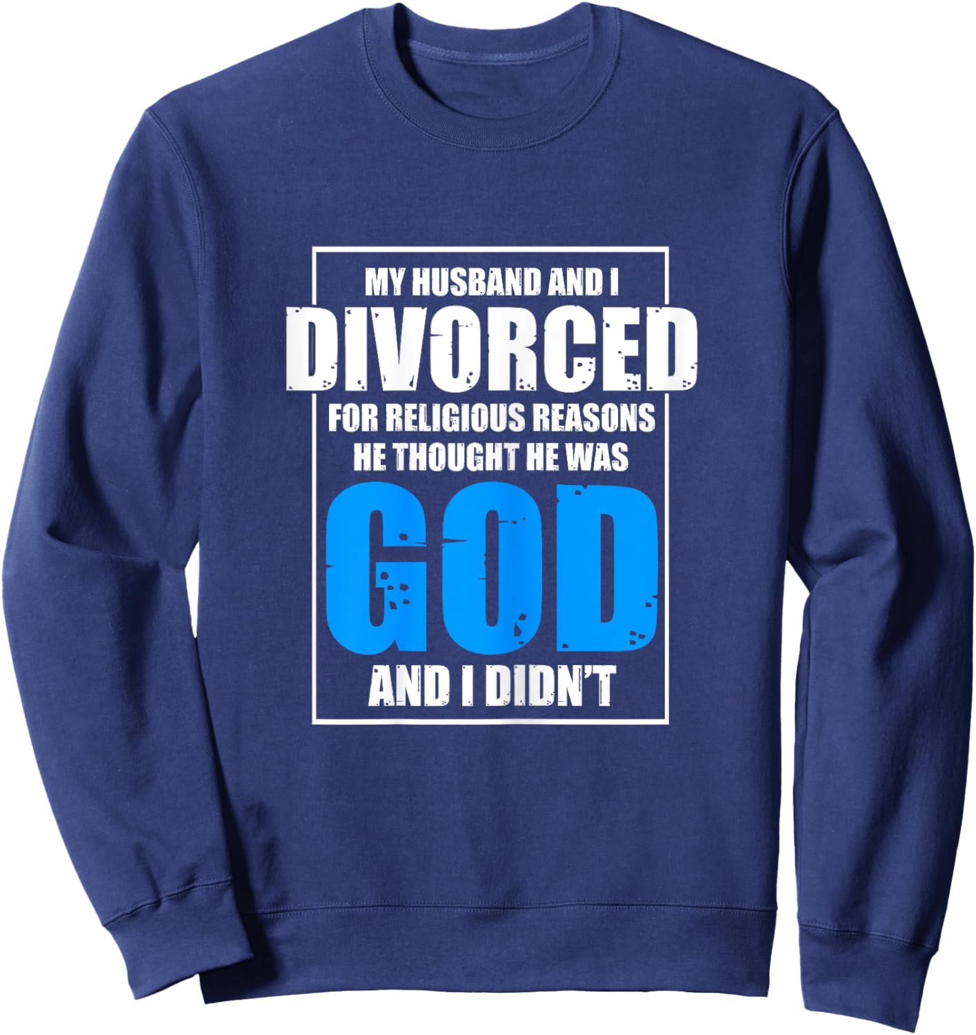 Funny Divorced For Religious Reasons | Breakup | Divorce Sweatshirt - Sweatshirt | Navy