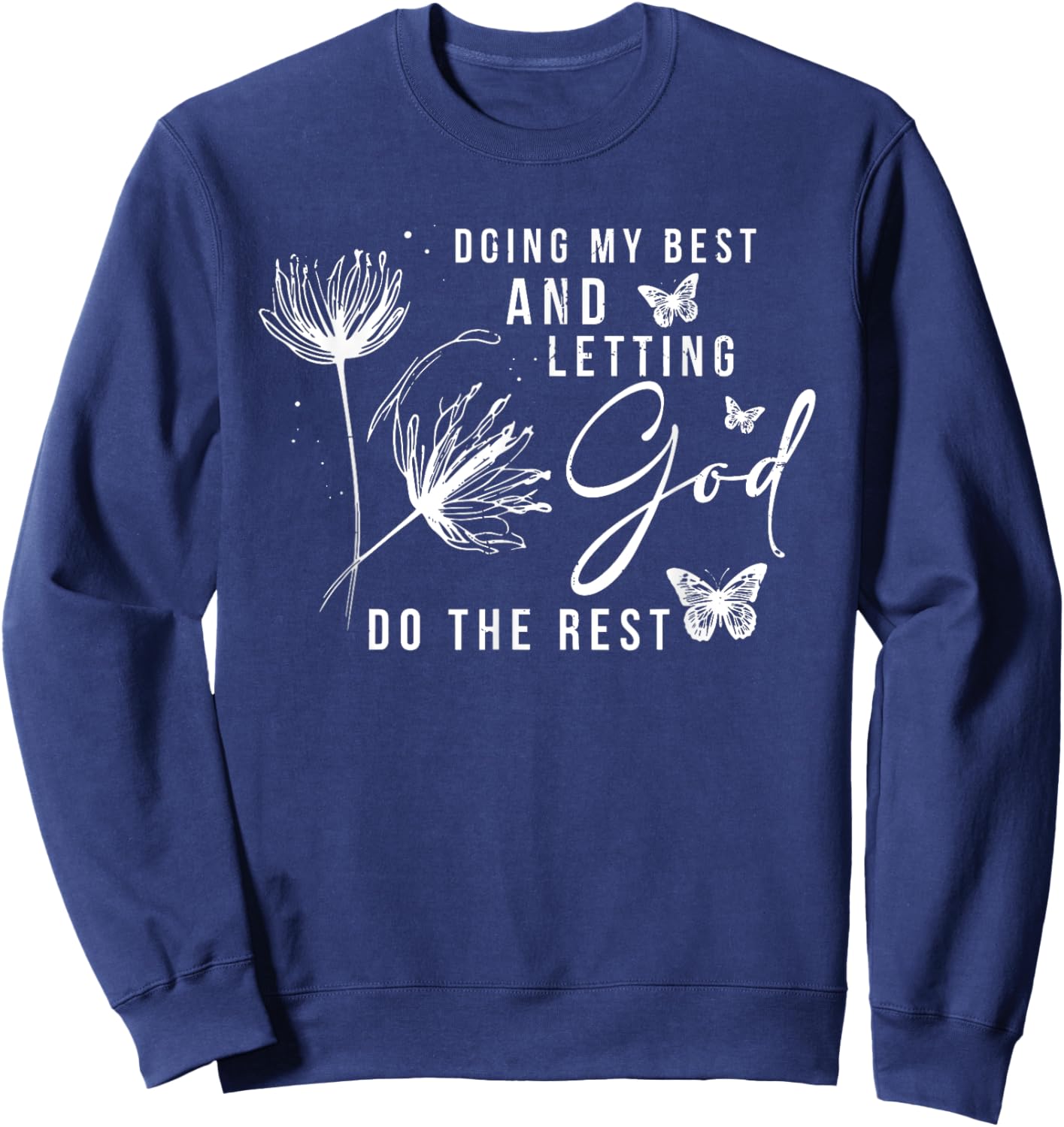 Doing My Best And Letting God Do The Rest, Bible Quote Sweatshirt - Sweatshirt | Navy