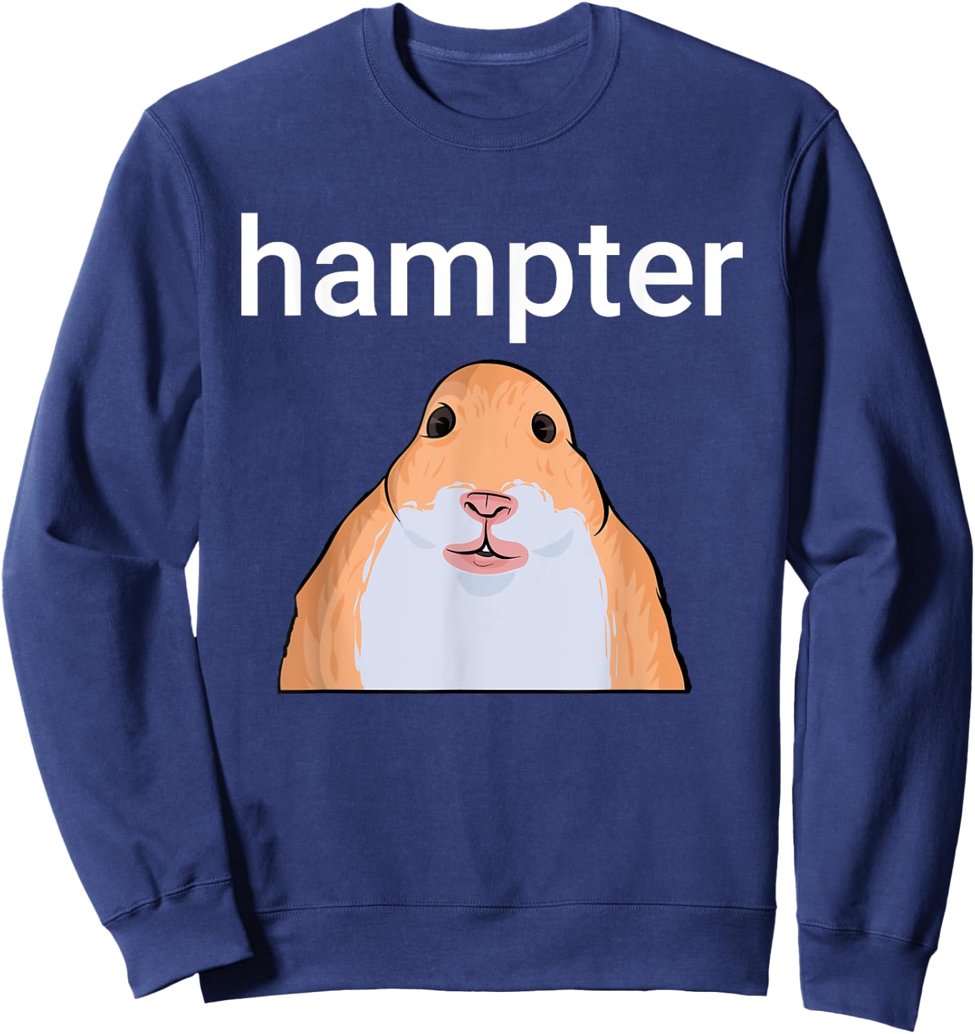 Hampter Funny Hamster Dank Meme Sweatshirt - Sweatshirt | Navy