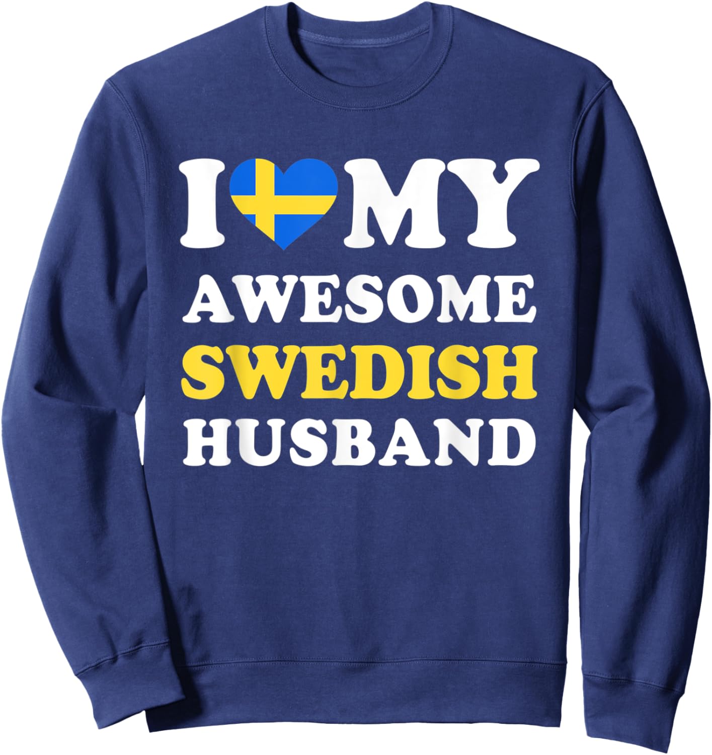 I love My Awesome Swedish Husband Funny Sweatshirt - Sweatshirt | Navy
