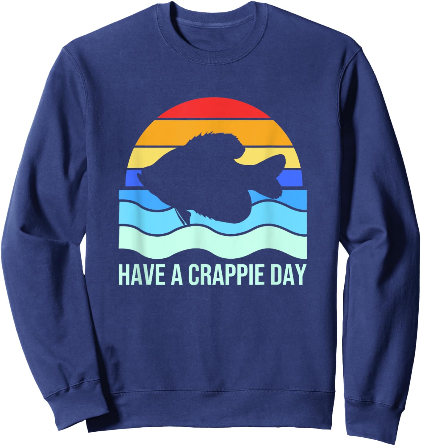 Retro Crappie Fish Fishing Funny Have A Crappie Day Sweatshirt - Sweatshirt | Navy