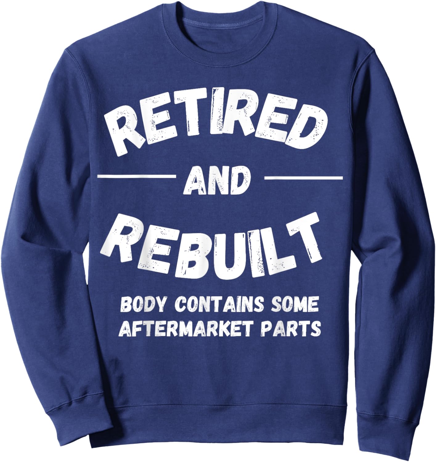 Retired and Rebuilt Body Contains Some Aftermarket Parts Sweatshirt - Sweatshirt | Navy