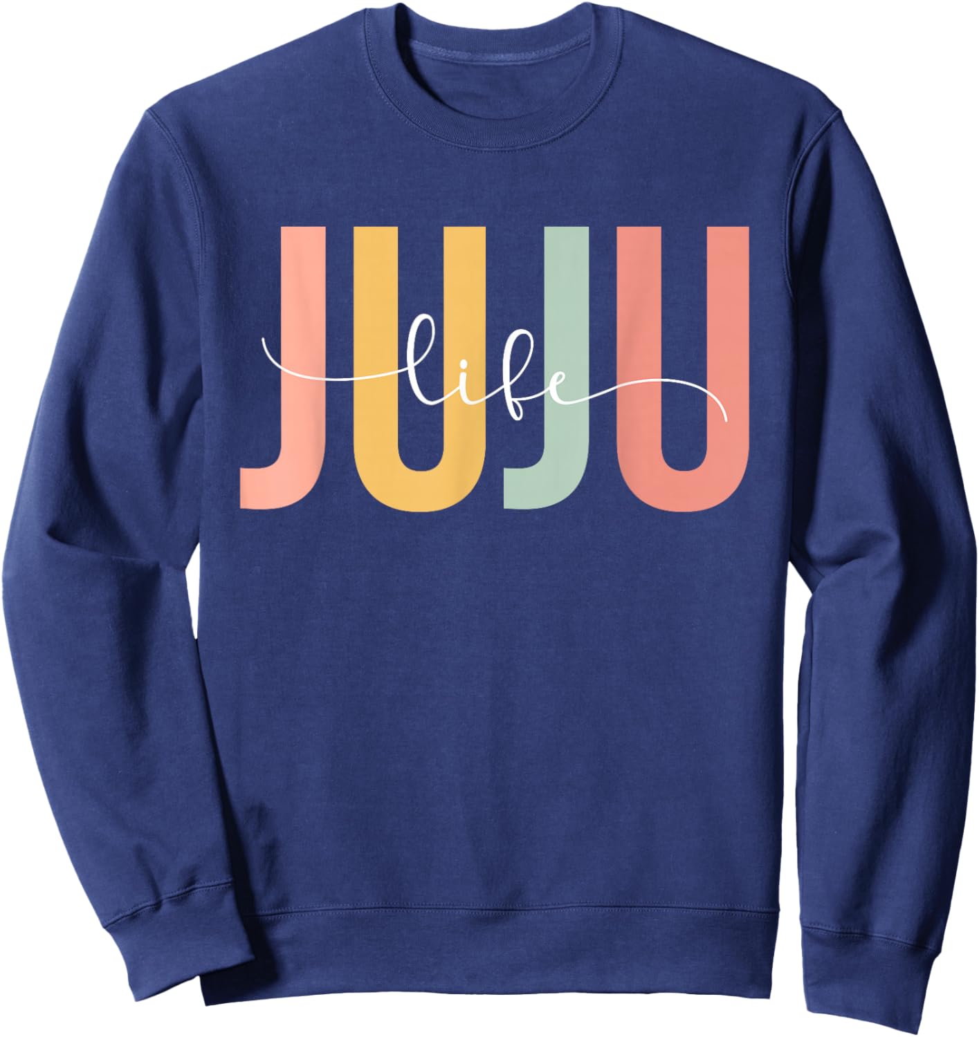 Juju Life Juju Grandma Juju Grandmother Sweatshirt - Sweatshirt | Navy