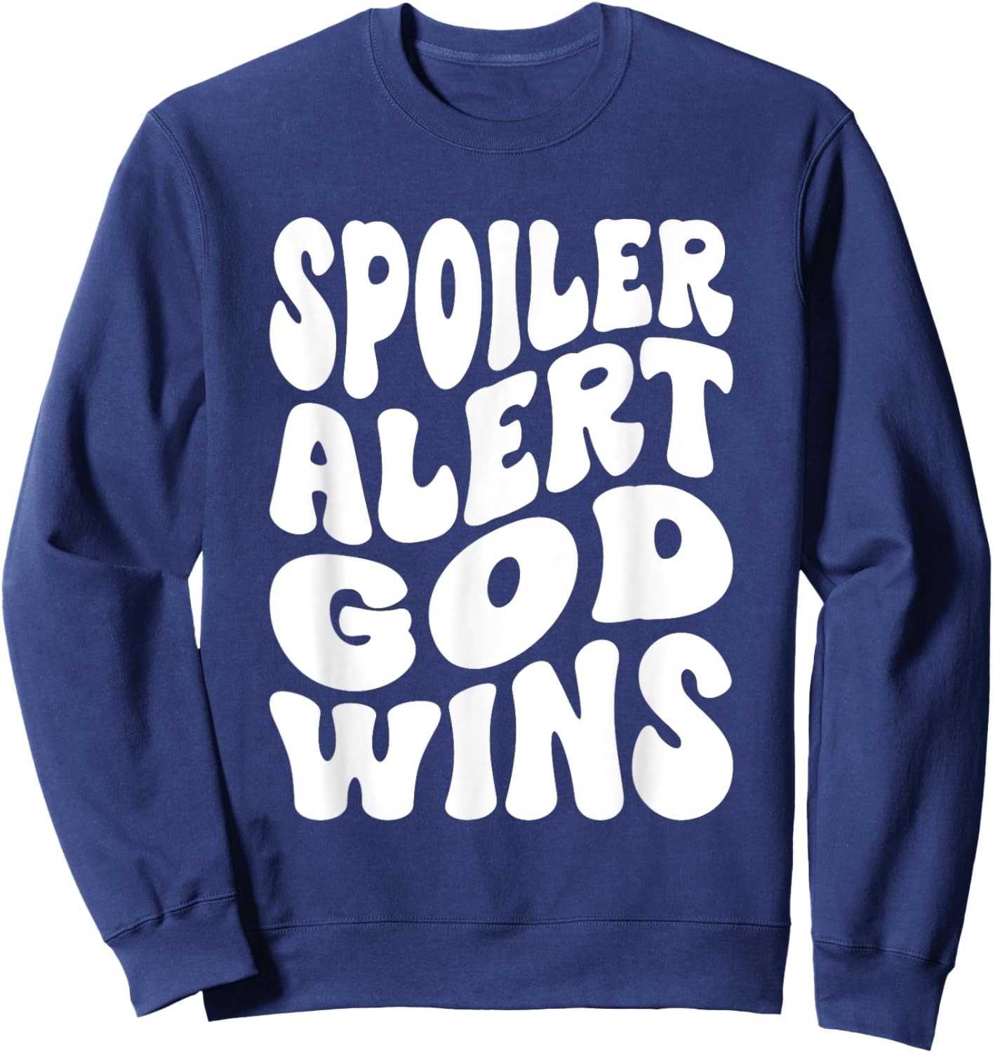 Spoiler Alert God Wins Inspirational Christian Faith Sweatshirt - Sweatshirt | Navy